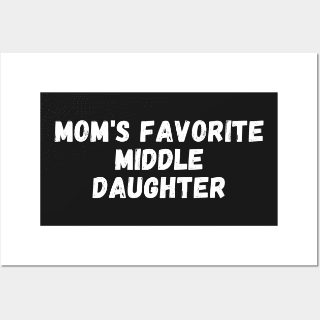 mom's favorite middle daughter Wall Art by manandi1